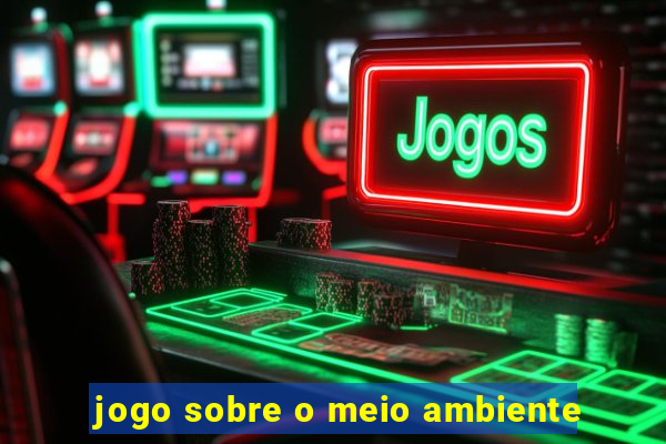 jogo sobre o meio ambiente